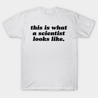 this is what a scientist looks like T-Shirt